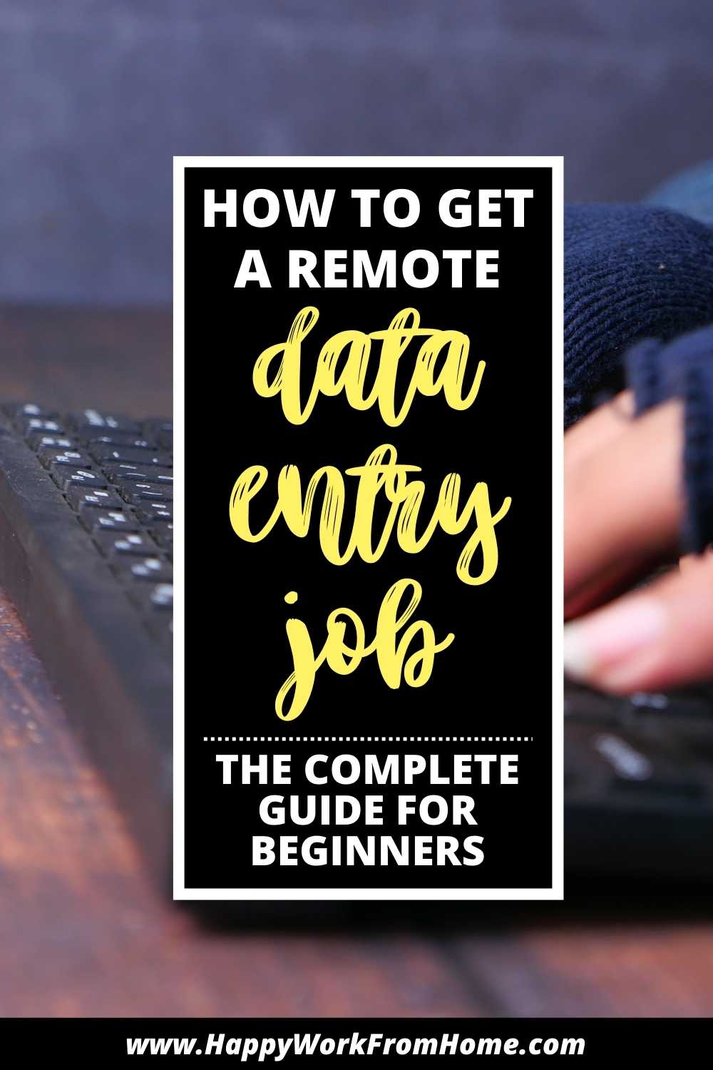 How To Get A Job In Data Entry The Complete Beginners Guide Happy